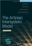 دانلود کتاب The Artinian Intersystem Model: Integrating Theory and Practice for the Professional Nurse, Second Edition – مدل بین سیستمی...