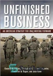 دانلود کتاب Unfinished Business: An American Strategy for Iraq Moving Forward – کسب و کار ناتمام: استراتژی آمریکا برای عراق...