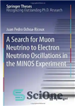 دانلود کتاب A Search for Muon Neutrino to Electron Neutrino Oscillations in the MINOS Experiment – جستجوی نوسانات میون نوترینو...