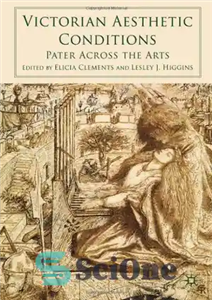 دانلود کتاب Victorian Aesthetic Conditions: Pater Across the Arts – شرایط زیبایی شناسی ویکتوریا: پدر در سراسر هنر