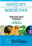 دانلود کتاب Medicine Today: 2000 to the Present (The History of Medicine) – پزشکی امروز: 2000 تا کنون (تاریخ پزشکی)