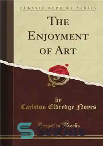 دانلود کتاب The Enjoyment of Art (Classic Reprint) – لذت از هنر (بازنشر کلاسیک)