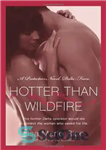 دانلود کتاب Hotter Than Wildfire: A Protectors Novel: Delta Force (Protectors: Delta Force) – رمان داغتر از آتش‌سوزی: یک محافظ:...