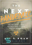 دانلود کتاب The Next Pandemic: On the Front Lines Against HumankindÖs Gravest Dangers – همه‌گیری بعدی: در خط مقدم علیه...