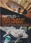 دانلود کتاب Reptiles of the NSW Murray Catchment: A Guide to Their Identification, Ecology and Conservation – خزندگان حوضه موری...