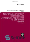 دانلود کتاب New Developments in Theoretical and Conceptual Approaches to Job Stress (Research in Occupational Stress and Well Being) –...