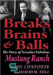 دانلود کتاب Breaks, Brains & Balls: The Story of Joe Conforte and Nevada’s Fabulous Mustang Ranch – Breaks, Brains &...