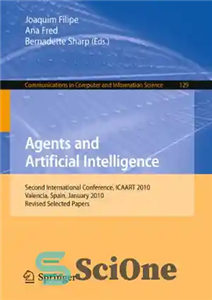 دانلود کتاب Agents and Artificial Intelligence: Second International Conference, ICAART 2010, Valencia, Spain, January 22-24, 2010. Revised Selected Papers –...