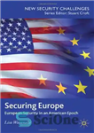 دانلود کتاب Securing Europe: European Security in an American Epoch – تامین امنیت اروپا: امنیت اروپا در عصر آمریکا