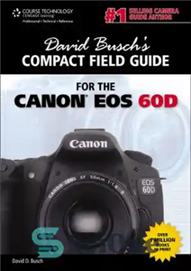 دانلود کتاب David Busch’s Compact Field Guide for the Canon EOS 60D – راهنمای میدان فشرده دیوید بوش برای Canon...