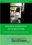 دانلود کتاب Beyond Romantic Ecocriticism: Toward Urbanatural Roosting – فراتر از اکوکریتیسم رمانتیک: به سوی ریشه زایی شهری