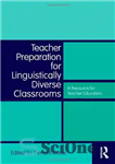 دانلود کتاب Teacher Preparation for Linguistically Diverse Classrooms: A Resource for Teacher Educators – آمادگی معلم برای کلاس های درس...