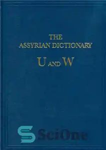 دانلود کتاب The Assyrian Dictionary of the Oriental Institute of the University of Chicago: Volume 20 – U W –...