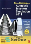 دانلود کتاب Up and Running with Autodesk Inventor Simulation 2011, Second Edition: A step-by-step guide to engineering design solutions –...