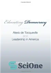 دانلود کتاب Educating Democracy: Alexis de Tocqueville and Leadership in America – آموزش دموکراسی: الکسیس دو توکویل و رهبری در...