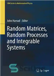دانلود کتاب Random Matrices, Random Processes and Integrable Systems – ماتریس های تصادفی، فرآیندهای تصادفی و سیستم های یکپارچه