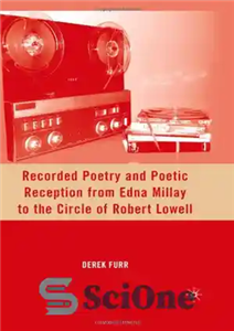 دانلود کتاب Recorded Poetry and Poetic Reception from Edna Millay to the Circle of Robert Lowell – شعر ضبط شده...