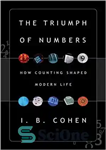 دانلود کتاب The Triumph of Numbers: How Counting Shaped Modern Life – پیروزی اعداد: چگونه شمارش زندگی مدرن را شکل...