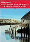 دانلود کتاب Frommer’s Nova Scotia, New Brunswick and Prince Edward Island, 8th Edition (Frommer’s Complete) – Frommer’s Nova Scotia، نیوبرانزویک...