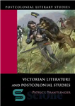 دانلود کتاب Victorian Literature and Postcolonial Studies (Postcolonial Literary Studies) – ادبیات ویکتوریا و مطالعات پسااستعماری (مطالعات ادبی پسااستعماری)