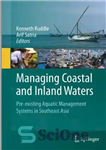 دانلود کتاب Managing Coastal and Inland Waters: Pre-existing Aquatic Management Systems in Southeast Asia – مدیریت آب‌های ساحلی و داخلی:...