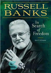 دانلود کتاب Russell Banks: In Search of Freedom راسل بنکس: در جستجوی آزادی 