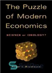 دانلود کتاب The Puzzle of Modern Economics: Science or Ideology  – معمای اقتصاد مدرن: علم یا ایدئولوژی؟