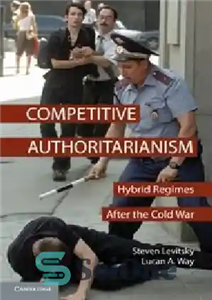 دانلود کتاب Competitive Authoritarianism: Hybrid Regimes After the Cold War – اقتدارگرایی رقابتی: رژیم های ترکیبی پس از جنگ سرد