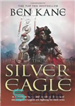 دانلود کتاب The Silver Eagle: The Forgotten Legion Chronicles, Volume 2 – The Silver Eagle: The Forgotten Legion Chronicles، جلد...