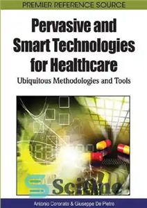دانلود کتاب Pervasive and Smart Technologies for Healthcare: Ubiquitous Methodologies and Tools – فناوری های فراگیر و هوشمند برای مراقبت...