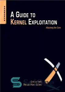 دانلود کتاب A Guide to Kernel Exploitation: Attacking the Core – راهنمای بهره برداری از هسته: حمله به هسته