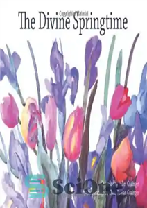 دانلود کتاب The Divine Springtime: A Collection of Spiritual and Poetic Thoughts (Baha’i Books Series) – بهار الهی: مجموعه ای...