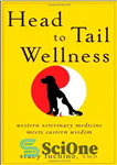 دانلود کتاب Head to Tail Wellness: Western Veterinary Medicine Meets Eastern Wisdom – Head to Tail Wellness: دامپزشکی غربی با...