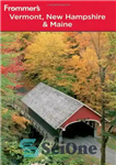 دانلود کتاب Frommer’s Vermont, New Hampshire and Maine (Frommer’s Complete) – 7th edition – Frommer’s Vermont، New Hampshire and Maine...