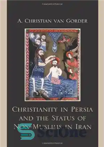 دانلود کتاب Christianity in Persia and the Status of Non-Muslims in Modern Iran – مسیحیت در ایران و جایگاه غیر...