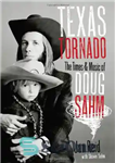 دانلود کتاب Texas Tornado: The Times and Music of Doug Sahm (Brad and Michele Moore Roots Music Series) – تگزاس...