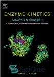 دانلود کتاب Enzyme Kinetics: Catalysis & Control: A Reference of Theory and Best-Practice Methods – سینتیک آنزیم: کاتالیز و کنترل:...