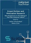 دانلود کتاب Ernest Dichter and Motivation Research: New Perspectives on the Making of Post-war Consumer Culture – ارنست دیشتر و...