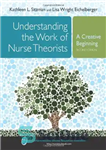 دانلود کتاب Understanding The Work Of Nurse Theorists: A Creative Beginning, Second Edition – درک کار نظریه پردازان پرستار: آغاز...