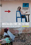 دانلود کتاب Nostalgia for the Future: West Africa after the Cold War – نوستالژی برای آینده: غرب آفریقا پس از...