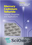 دانلود کتاب Mercury Cadmium Telluride: Growth, Properties and Applications (Wiley Series in Materials for Electronic & Optoelectronic Applications) – تلورید...