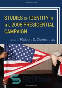 دانلود کتاب Studies of Identity in the 2008 Presidential Campaign (Lexington Studies in Political Communications) – مطالعات هویت در مبارزات...