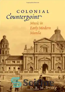 دانلود کتاب Colonial Counterpoint: Music in Early Modern Manila (Currents in Latin Amer & Iberian Music) – کنترپوان استعماری: موسیقی...