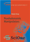 دانلود کتاب Nonholonomic Manipulators (Springer Tracts in Advanced Robotics) – دستکاری های غیرهولونومیک (تراکت های فنری در رباتیک پیشرفته)