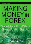 دانلود کتاب Making Money in Forex: Trade Like a Pro Without Giving Up Your Day Job (Wiley Trading) – کسب...