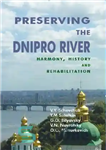 دانلود کتاب Preserving The Dnipro River: Harmony, History, And Rehabilitation – حفظ رودخانه دنیپرو: هماهنگی، تاریخ، و توانبخشی