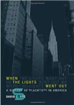 دانلود کتاب When the Lights Went Out: A History of Blackouts in America – وقتی چراغ ها خاموش شد: تاریخچه...