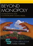 دانلود کتاب Beyond Monopoly: Globalization and Contemporary Italian Media (Critical Media Studies) – فراتر از انحصار: جهانی شدن و رسانه...