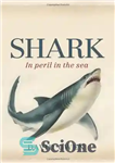 دانلود کتاب Shark: In Peril in the Sea – کوسه: در خطر در دریا