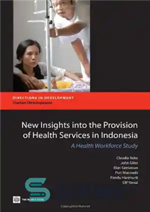 دانلود کتاب New Insights into the Provision of Health Services in Indonesia: A Health Work Force Study (Directions in Development)...